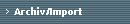Archiv/Import