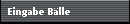 Eingabe B�lle