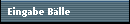 Eingabe B�lle