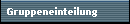 Gruppeneinteilung