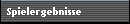 Spielergebnisse