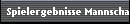Spielergebnisse Mannschaft