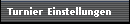 Turnier Einstellungen