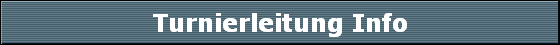 Turnierleitung Info